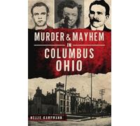 Nellie Kampmann Murder & Mayhem in Columbus, Ohio (Tascabile) Murder & Mayhem