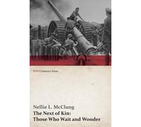 Nellie L McClun The Next of Kin: Those Who Wait and Wonder (Wwi Cent (Tascabile)