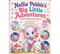 Nellie Pebble’s Big Little Adventures: A sweet elephant colouring book