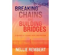 Nellie Rembert Breaking Chains and Building Bridges (Tascabile)