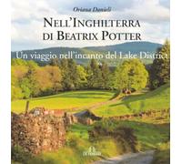 Nell'Inghilterra di Beatrix Potter. Un viaggio nell'incanto del Lake District