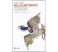 Nell'Islam iranico. Aspetti spirituali e filosofici. Vol. 1 - Corbin Henry