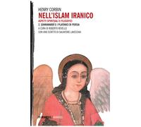 Nell'Islam iranico. Aspetti spirituali e filosofici. Vol. 2 - Corbin Henry