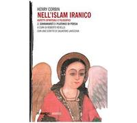 Nell'Islam iranico. Aspetti spirituali e filosofici. Vol. 2: Sohrawardi e i platonici di Persia.