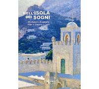 Nell'isola dei sogni. Modigliani, Bragaglia, Rilke e Greene a Capri