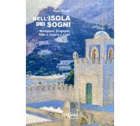 Nell'isola dei sogni. Modigliani, Bragaglia, Rilke e Greene a Capri