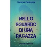 Nello sguardo di una ragazza di Giacomo Paparusso, 2020, Youcanprint