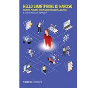 Nello smartphone di Narciso. Identità, pensiero e narcisismo nell'epoca del web
