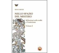 Nello spazio del mistero. Riflessioni sulla realtà e l'esoterismo. Vol. 2