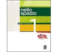 Nello spazio. Per le Scuole superiori (Vol. 1)