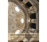 Nello specchio del passato. Riscoprire l'identità e la forma nell'antichità tra Rinascimento e neorinascimenti