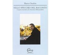 Nello specchio del racconto. L'opera narrativa di Antonio Debenedetti - On...