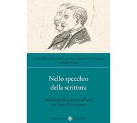 Nello specchio della scrittura. Autobiografia e storia dell'arte tra Otto e Novecento