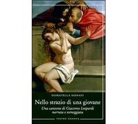 Nello strazio di una giovane. Una canzone di Giacomo Leopardi narrata e sceneggiata