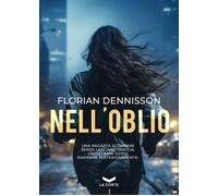 NELL'OBLIO - Dennisson Florian - 2024 - La Corte Editore
