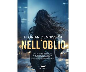 NELL'OBLIO - Dennisson Florian - 2024 - La Corte Editore