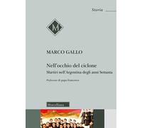 Nell'occhio del ciclone. Martiri nell'Argentina degli anni Settanta
