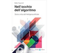 Nell'occhio dell'algoritmo. Storia e critica dell'intelligenza artificiale
