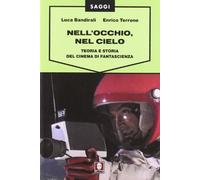 Nell'occhio, nel cielo. Teoria e storia del cinema di fantascienza