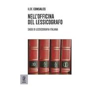 Nell'officina del lessicografo. Saggi di lessicografia italiana
