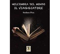 Nell'ombra del mondo. Il viaggiatore