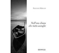 Nell'ora chiara che tutto accoglie