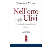 Tommaso Moro – Nell'orto degli ulivi. Expositio Passionis Dominis (1534-35) – Brossura