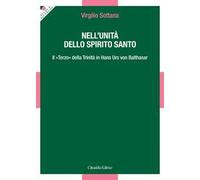 Nell'unità dello Spirito Santo. Il «Terzo» della Trinità in Hans Urs von Balthasar