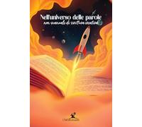 NELL'UNIVERSO DELLE PAROLE: Non-Manuale di scrittura creativa