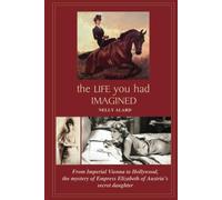 Nelly Alard The Life You Had Imagined (Copertina rigida)