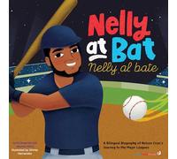Nelly at Bat / Nelly Al Bate: A Bilingual Biography of Nelson Cruz’s Journey to the Major Leagues