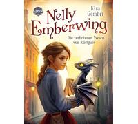 Nelly Emberwing (1). Die verbotenen Wesen von Rustgate: Spannungsgeladene Fantasy ab 10 Jahren um die besondere Freundschaft zwischen einem Mädchen und einem geheimnisvollen Drachenwesen