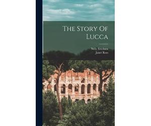 Nelly Erichsen Janet Ross The Story Of Lucca (Copertina rigida)