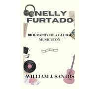 NELLY FURTADO: Biography Of A Global Music Icon