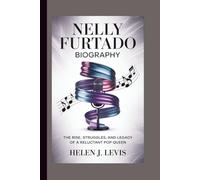 NELLY FURTADO BIOGRAPHY: The Rise, Struggles, and Legacy of a Reluctant Pop Queen