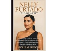 NELLY FURTADO BIOGRAPHY: The Unlikely Story of How Nelly Furtado Became a Global Superstar, Breaking Cultural and Musical Barriers Along the Way