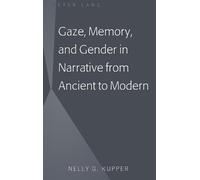 Nelly G. Kupper Gaze, Memory, and Gender in Narrative from An (Copertina rigida)