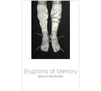 Nelly Richard Eruptions of Memory (Copertina rigida)