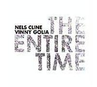 Nels Cline/Vinny Golia - The Entire Time