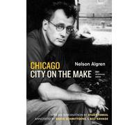 Chicago: City on the Make: Sixtieth Anniversary Edition by Nelson Algren