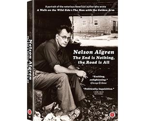 Nelson Algren: The End is Nothing, The Road is All