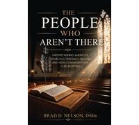 Nelson- Brad D D The People Who Aren`T There: Understanding America`S Book NUOVO