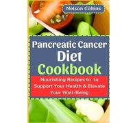 Nelson Collins Pancreatic Cancer Diet Cookbook (Tascabile)