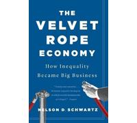 Nelson D. Schwartz The Velvet Rope Economy (Tascabile)