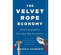 Nelson D. Schwartz The Velvet Rope Economy (Tascabile)