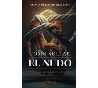 Nelson de J Rueda Restrepo Cómo soltar el nudo (Tascabile)