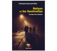 NELSON ET LES SENTINELLES : CHRONIQUE D'UNE RÉSISTANCE