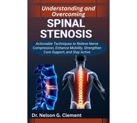 Nelson G Clement Understanding and Overcoming Spinal Stenosis (Tascabile)