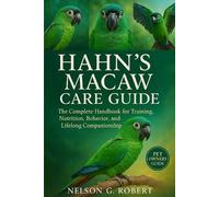 Nelson G Robert Hahn's Macaw Care Guide (Tascabile)