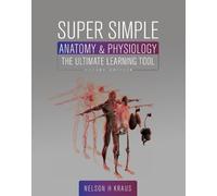Nelson H. Kraus Nelson H. Kraus (auth Super Simple Anatomy & Physiol (Tascabile)